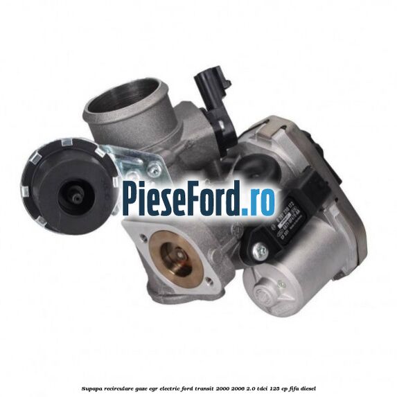 Supapa recirculare gaze, EGR electric Ford Transit 2000-2006 2.0 TDCi 125 cp