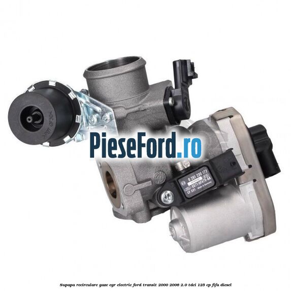 Supapa recirculare gaze, EGR electric Ford Transit 2000-2006 2.0 TDCi 125 cp FIFA diesel