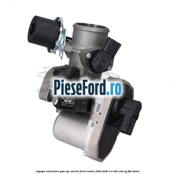 Supapa recirculare gaze, EGR electric Ford Transit 2000-2006 2.0 TDCi 125 cp FIFA diesel