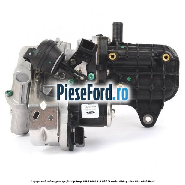 Supapa recirculare gaze, EGR Ford Galaxy 2015-2023 2.0 TDCi BI-Turbo 210 cp T9CB, T9CC, T9CD diesel