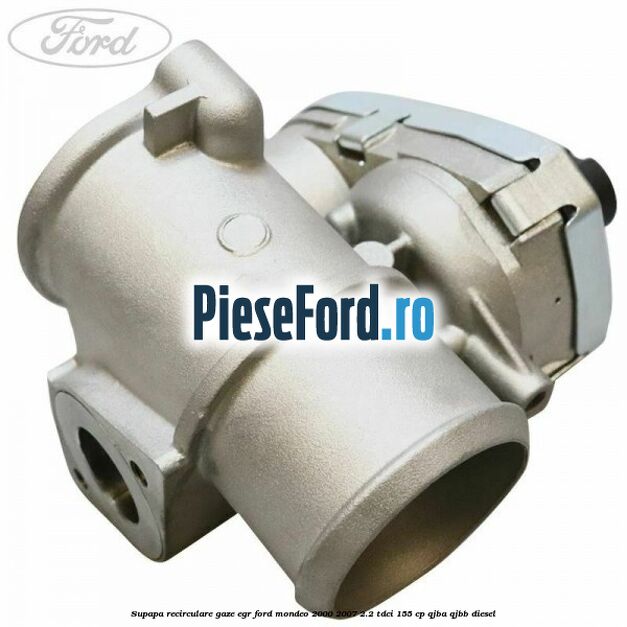 Supapa recirculare gaze, EGR Ford Mondeo 2000-2007 2.2 TDCi 155 cp QJBA, QJBB diesel