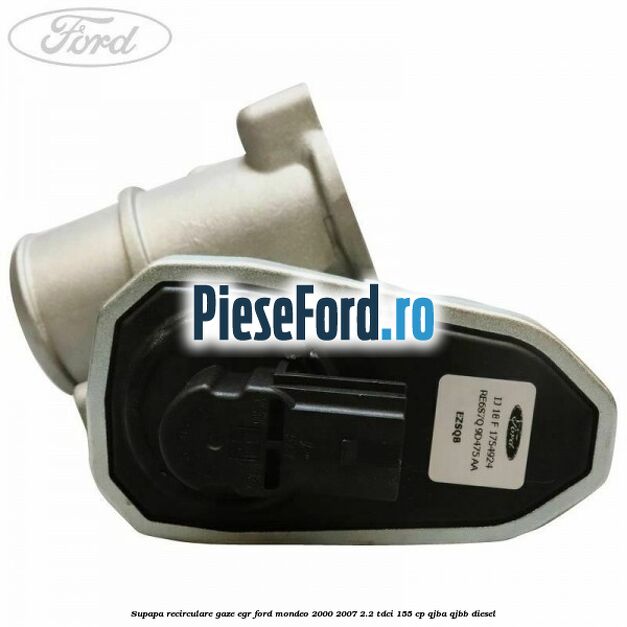 Supapa recirculare gaze, EGR Ford Mondeo 2000-2007 2.2 TDCi 155 cp QJBA, QJBB diesel