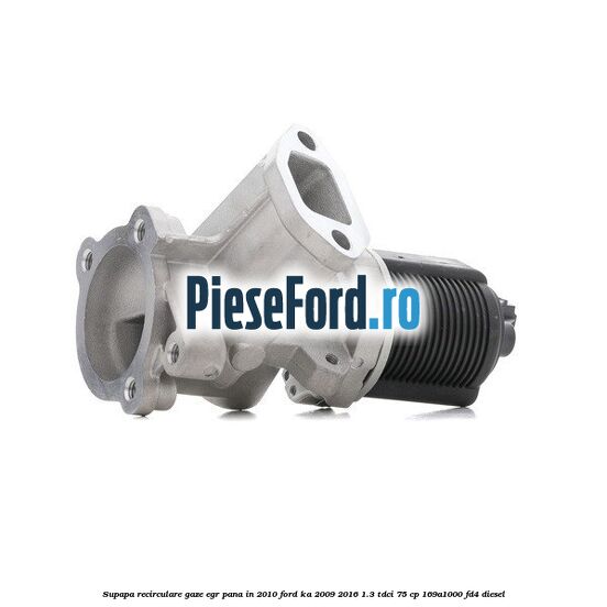 Supapa recirculare gaze, EGR, pana in 2010 Ford Ka 2009-2016 1.3 TDCi 75 cp 169A1000, FD4 diesel