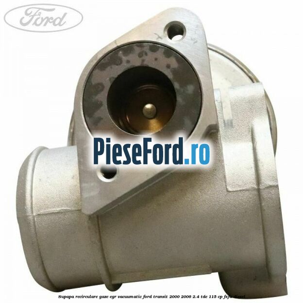 Supapa recirculare gaze EGR vacuumatic Ford Transit 2000-2006 2.4 TDE 115 cp FXFA diesel