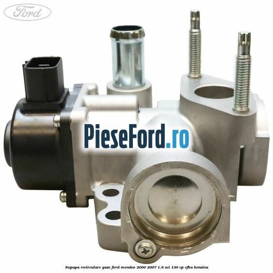 Supapa recirculare gaze Ford Mondeo 2000-2007 1.8 SCi 130 cp CFBA benzina