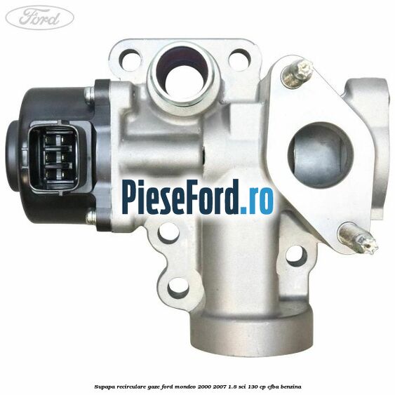 Supapa recirculare gaze Ford Mondeo 2000-2007 1.8 SCi 130 cp CFBA benzina