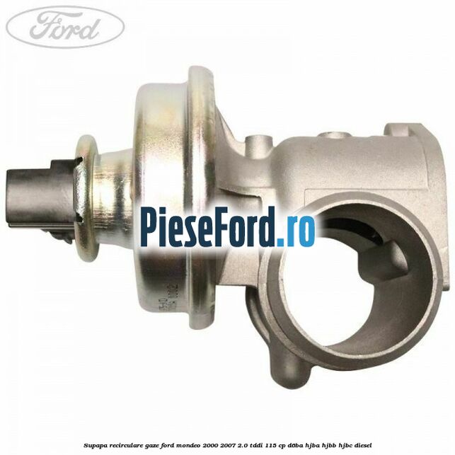 Supapa recirculare gaze Ford Mondeo 2000-2007 2.0 TDDI 115 cp D6BA, HJBA, HJBB, HJBC diesel