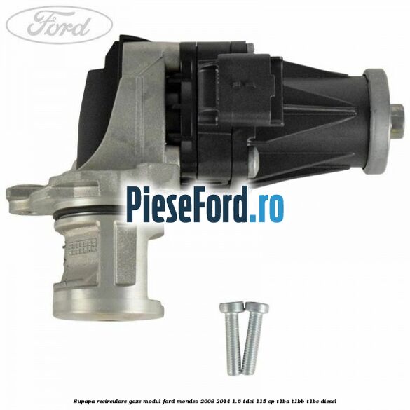 Supapa recirculare gaze, modul Ford Mondeo 2008-2014 1.6 TDCi 115 cp T1BA, T1BB, T1BC diesel