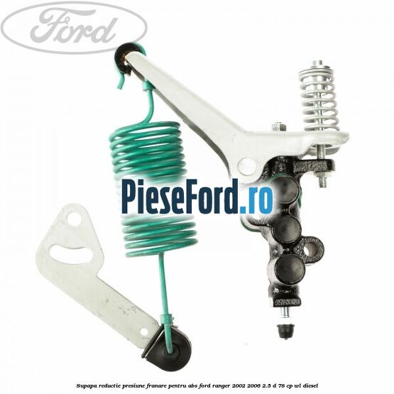 Supapa reductie presiune franare pentru ABS Ford Ranger 2002-2006 2.5 D 78 cp WL diesel