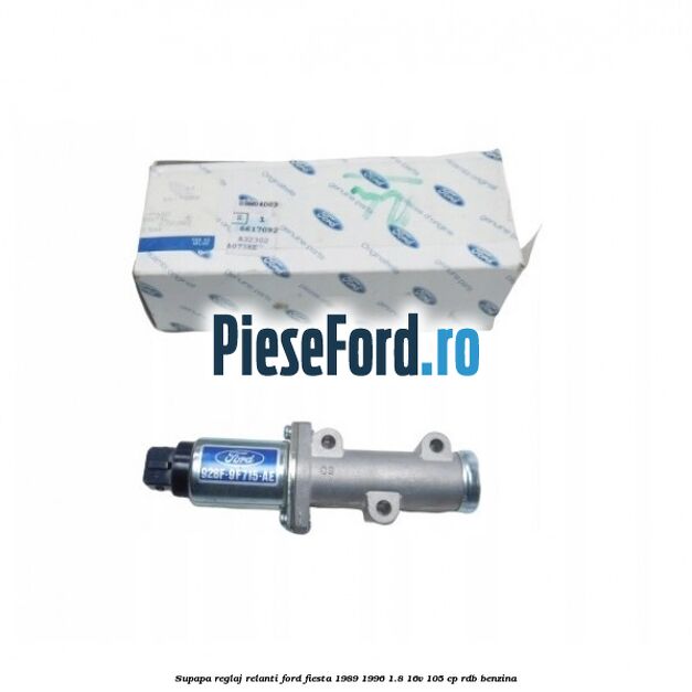 Supapa reglaj relanti Ford Fiesta 1989-1996 1.8 16V 105 cp RDB benzina