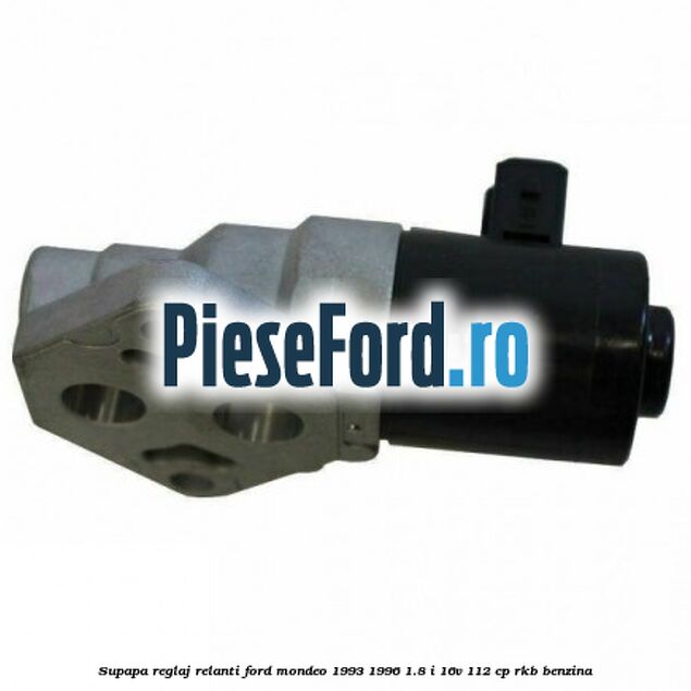 Supapa reglaj relanti Ford Mondeo 1993-1996 1.8 i 16V 112 cp RKB benzina