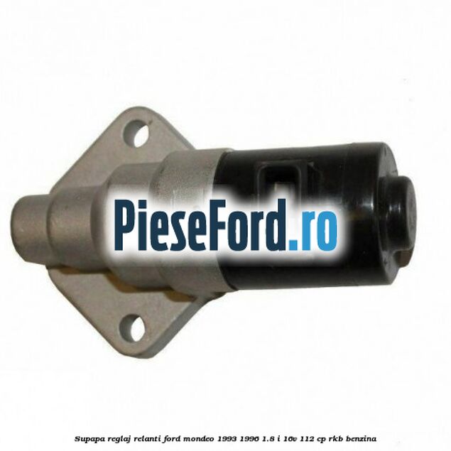 Supapa reglaj relanti Ford Mondeo 1993-1996 1.8 i 16V 112 cp RKB benzina