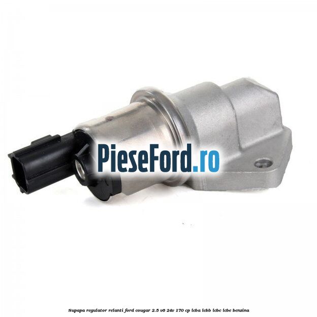 Supapa regulator relanti Ford Cougar 2.5 V6 24V 170 cp