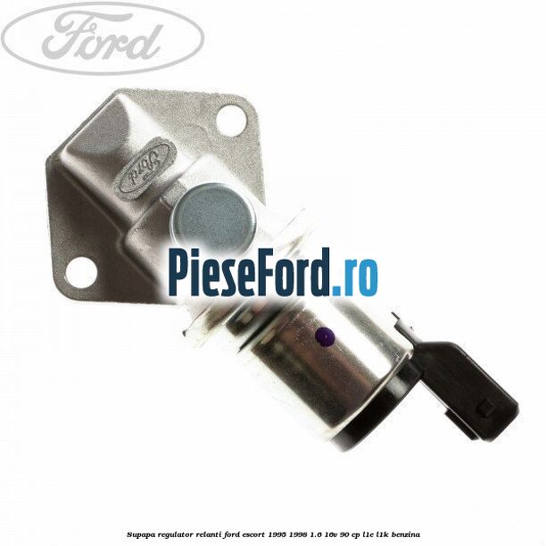 Supapa regulator relanti Ford Escort 1995-1998 1.6 16V 90 cp L1E, L1K benzina