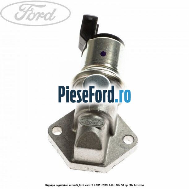 Supapa regulator relanti Ford Escort 1995-1998 1.6 i 16V 88 cp Supapa regulator relanti Ford Escort 1995-1998 1.6 i 16V 88 cp L1H benzina
