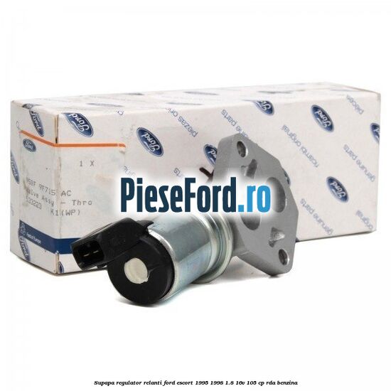 Supapa regulator relanti Ford Escort 1995-1998 1.8 16V 105 cp RDA benzina