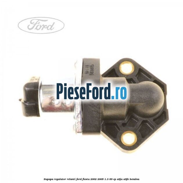 Supapa regulator relanti Ford Fiesta 2002-2005 1.3 69 cp