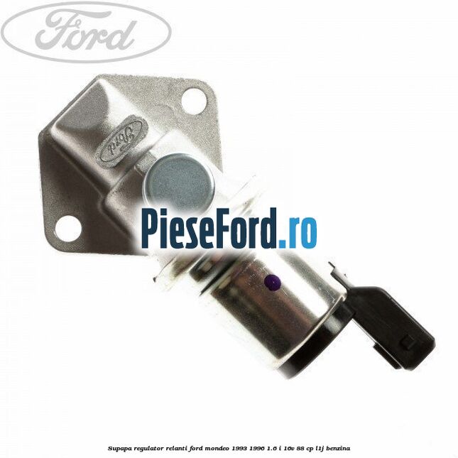 Supapa regulator relanti Ford Mondeo 1993-1996 1.6 i 16V 88 cp L1J benzina
