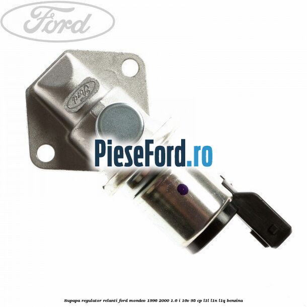 Supapa regulator relanti Ford Mondeo 1996-2000 1.6 i 16V 95 cp
