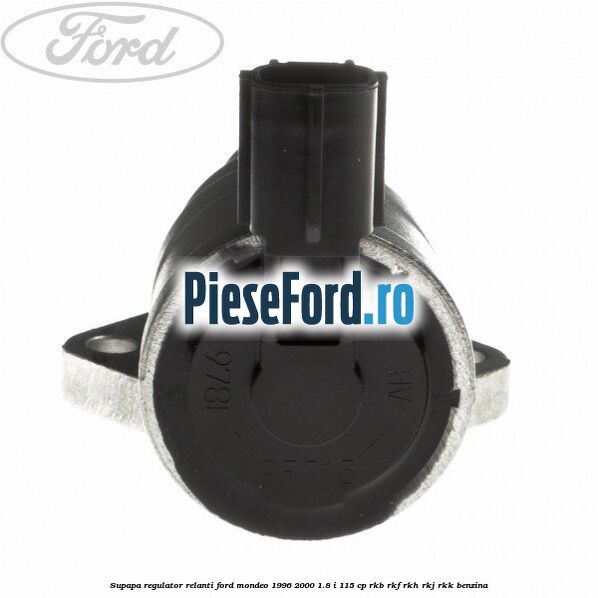 Supapa regulator relanti Ford Mondeo 1996-2000 1.8 i 115 cp RKB, RKF, RKH, RKJ, RKK benzina