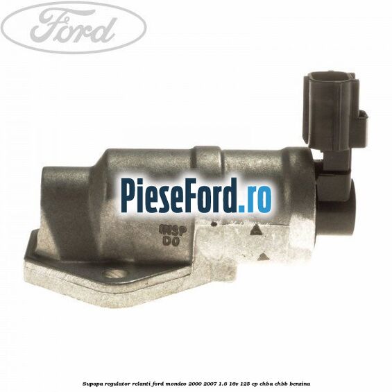 Supapa regulator relanti Ford Mondeo 2000-2007 1.8 16V 125 cp CHBA, CHBB benzina