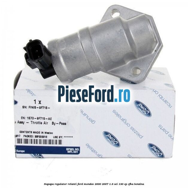 Supapa regulator relanti Ford Mondeo 2000-2007 1.8 SCi 130 cp CFBA benzina