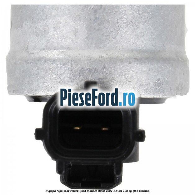 Supapa regulator relanti Ford Mondeo 2000-2007 1.8 SCi 130 cp CFBA benzina