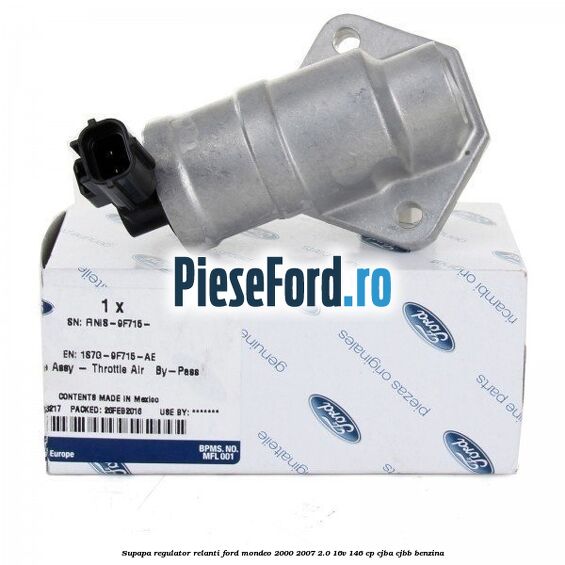 Supapa regulator relanti Ford Mondeo 2000-2007 2.0 16V 146 cp CJBA, CJBB benzina