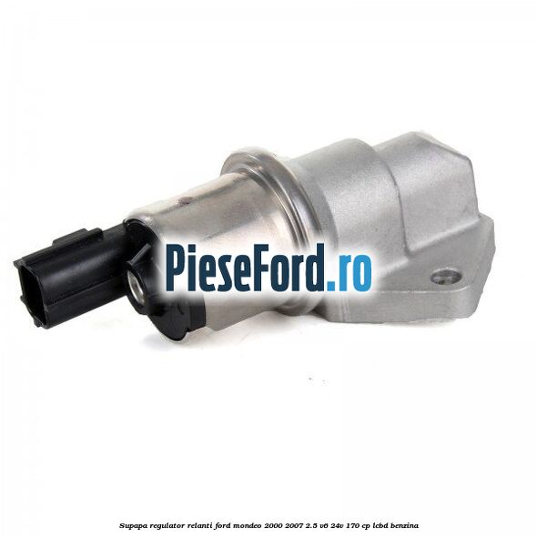 Supapa regulator relanti Ford Mondeo 2000-2007 2.5 V6 24V 170 cp