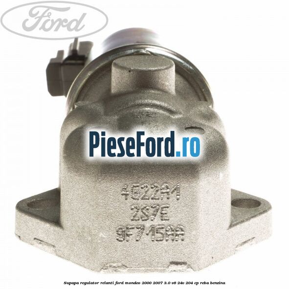 Supapa regulator relanti Ford Mondeo 2000-2007 3.0 V6 24V 204 cp REBA benzina