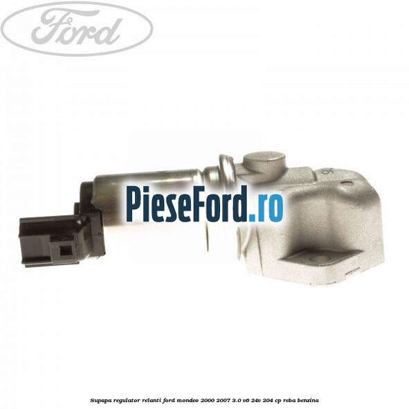 Supapa regulator relanti Ford Mondeo 2000-2007 3.0 V6 24V 204 cp REBA benzina