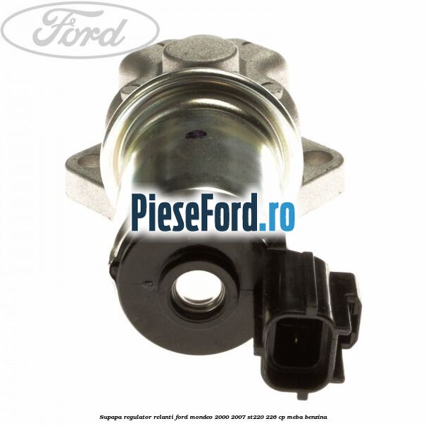 Supapa regulator relanti Ford Mondeo 2000-2007 ST220 226 cp MEBA benzina