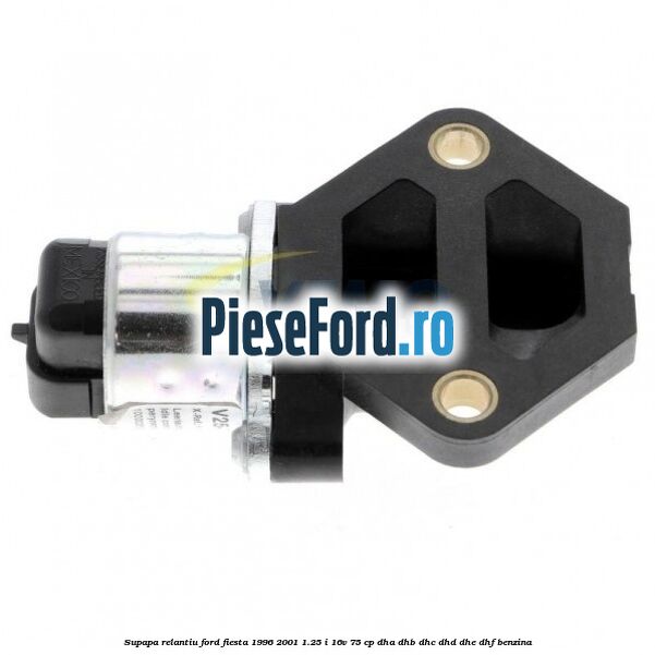Supapa relantiu Ford Fiesta 1996-2001 1.25 i 16V 75 cp DHA, DHB, DHC, DHD, DHE, DHF benzina