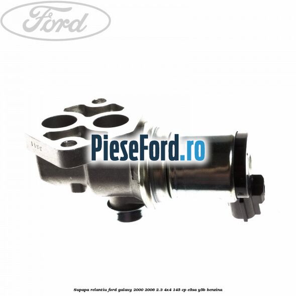 Supapa relantiu Ford Galaxy 2000-2006 2.3 4x4 145 cp E5SA, Y5B benzina