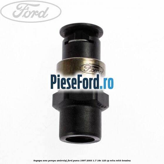 Supapa sens pompa ambreiaj Ford Puma 1997-2003 1.7 16V 125 cp Supapa sens pompa ambreiaj Ford Puma 1997-2003 1.7 16V 125 cp MHA, MHB benzina