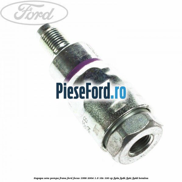 Supapa sens pompa frana Ford Focus 1998-2004 1.6 16V 100 cp FYDA, FYDB, FYDC, FYDD benzina