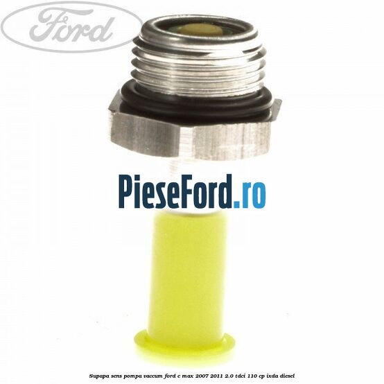 Supapa sens pompa vaccum Ford C-Max 2007-2011 2.0 TDCi 110 cp IXDA diesel
