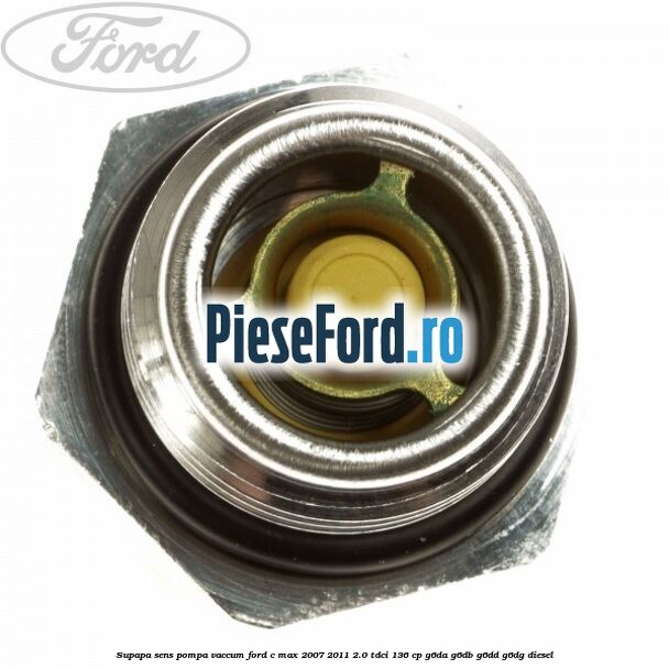 Supapa sens pompa vaccum Ford C-Max 2007-2011 2.0 TDCi 136 cp Supapa sens pompa vaccum Ford C-Max 2007-2011 2.0 TDCi 136 cp G6DA, G6DB, G6DD, G6DG diesel