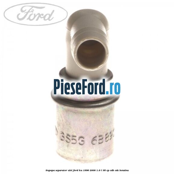 Supapa separator ulei Ford Ka 1996-2008 1.6 i 95 cp Supapa separator ulei Ford Ka 1996-2008 1.6 i 95 cp CDB, CDC benzina