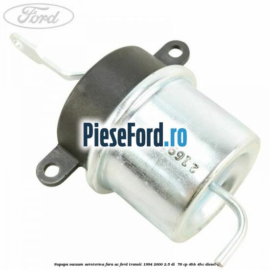 Supapa vacuum aeroterma fara AC Ford Transit 1994-2000 2.5 DI  76 cp 4HB, 4HC diesel