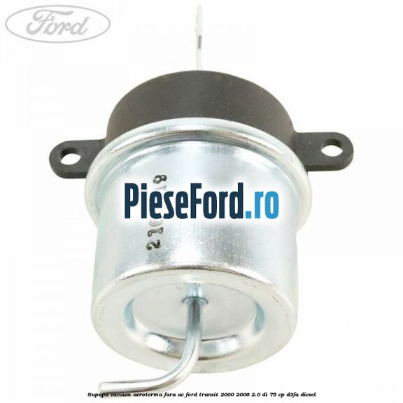 Supapa vacuum aeroterma fara AC Ford Transit 2000-2006 2.0 DI 75 cp D3FA diesel