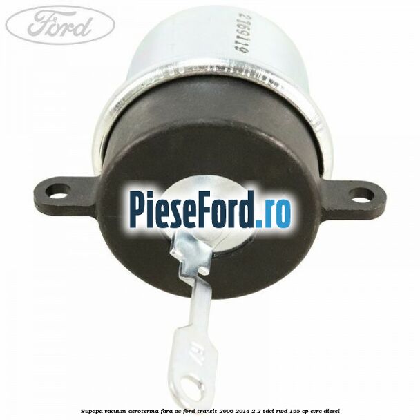Supapa vacuum aeroterma fara AC Ford Transit 2006-2014 2.2 TDCi RWD 155 cp Supapa vacuum aeroterma fara AC Ford Transit 2006-2014 2.2 TDCi RWD 155 cp CVRC diesel
