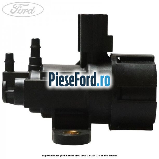 Supapa vacuum Ford Mondeo 1993-1996 1.8 4x4 115 cp RKA benzina