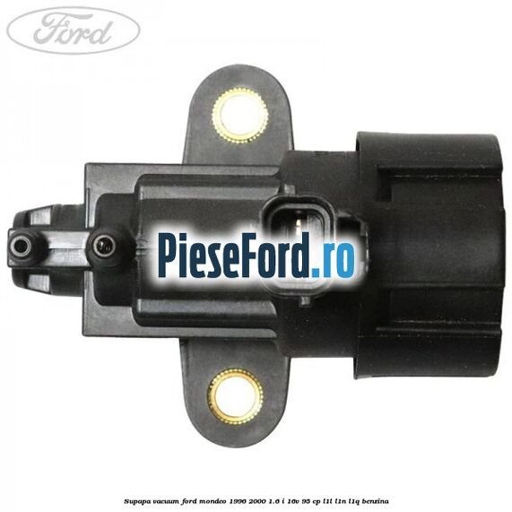 Supapa vacuum Ford Mondeo 1996-2000 1.6 i 16V 95 cp L1L, L1N, L1Q benzina
