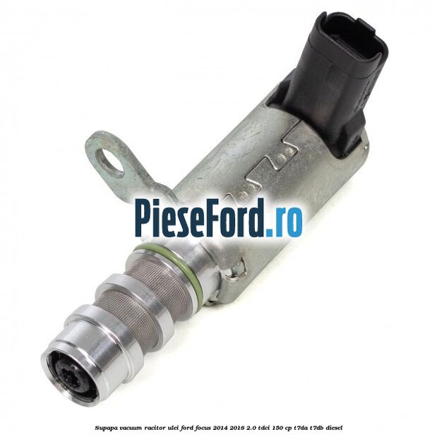 Supapa vacuum racitor ulei Ford Focus 2014-2018 2.0 TDCi 150 cp T7DA, T7DB diesel