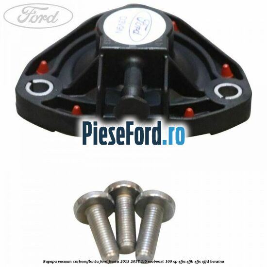 Supapa vacuum turbosuflanta Ford Fiesta 2013-2017 1.0 EcoBoost 100 cp SFJA, SFJB, SFJC, SFJD benzina