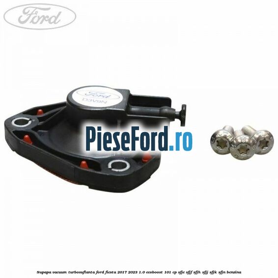 Supapa vacuum turbosuflanta Ford Fiesta 2017-2023 1.0 EcoBoost 101 cp SFJE, SFJF, SFJH, SFJJ, SFJK, SFJN benzina