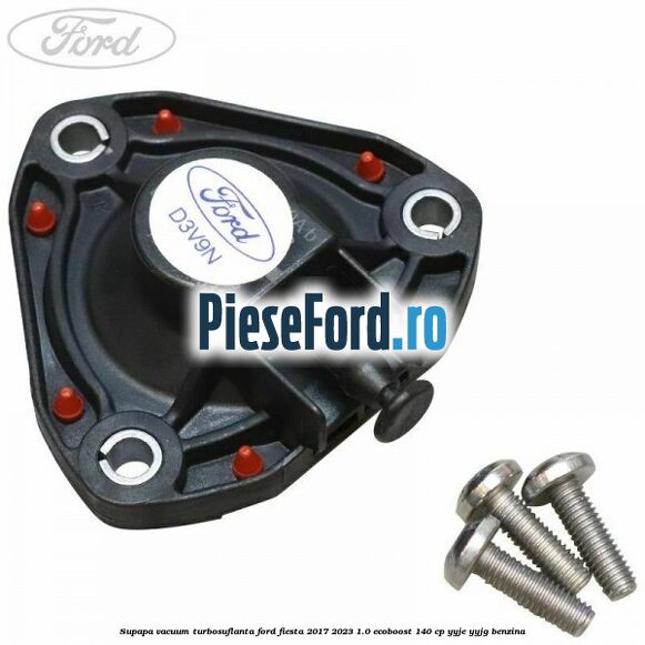 Supapa vacuum turbosuflanta Ford Fiesta 2017-2023 1.0 EcoBoost 140 cp YYJE, YYJG benzina