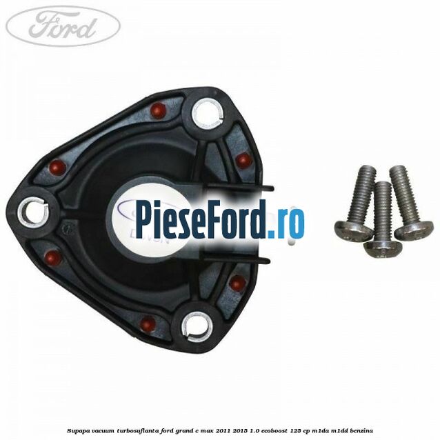 Supapa vacuum turbosuflanta Ford Grand C-Max 2011-2015 1.0 EcoBoost 125 cp M1DA, M1DD benzina