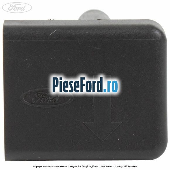 Supapa ventilare cutie viteza 5 trepte B5/IB5 Ford Fiesta 1989-1996 1.0 45 cp Supapa ventilare cutie viteza 5 trepte B5/IB5 Ford Fiesta 1989-1996 1.0 45 cp TLB benzina